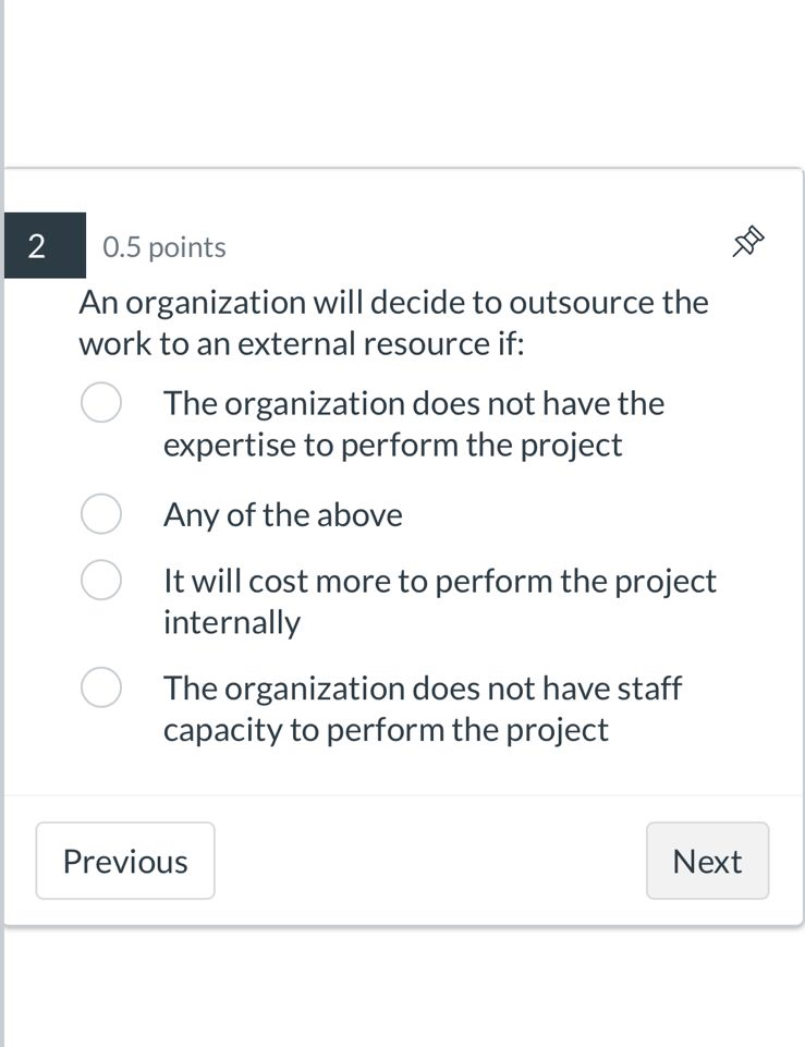  0.5 points An organization will decide to outsource the work to