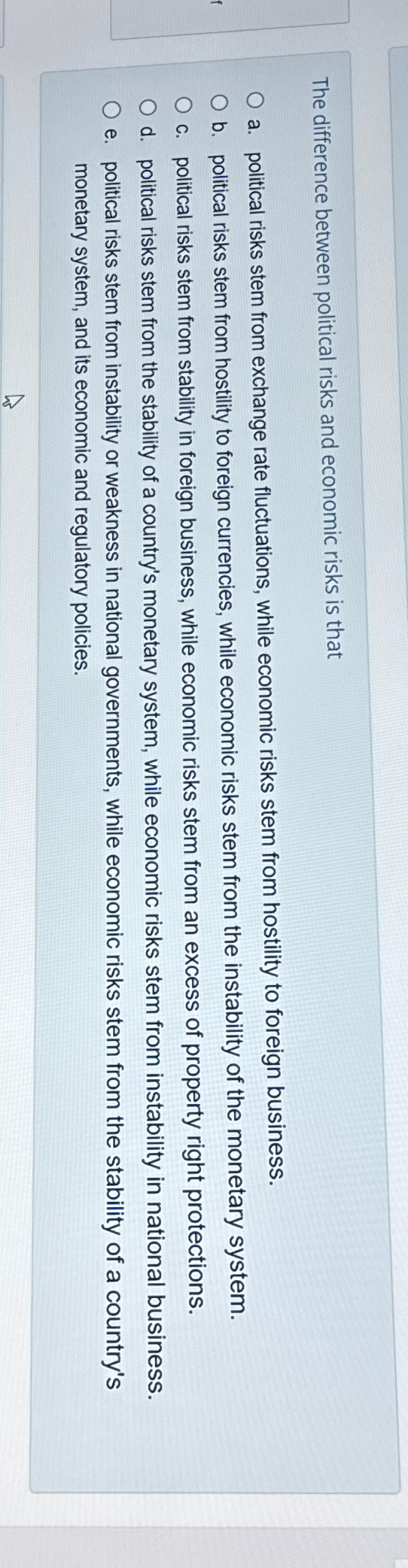  The difference between political risks and economic risks is that a.