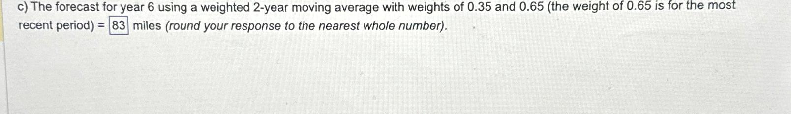  c) The forecast for year 6 using a weighted 2-year moving
