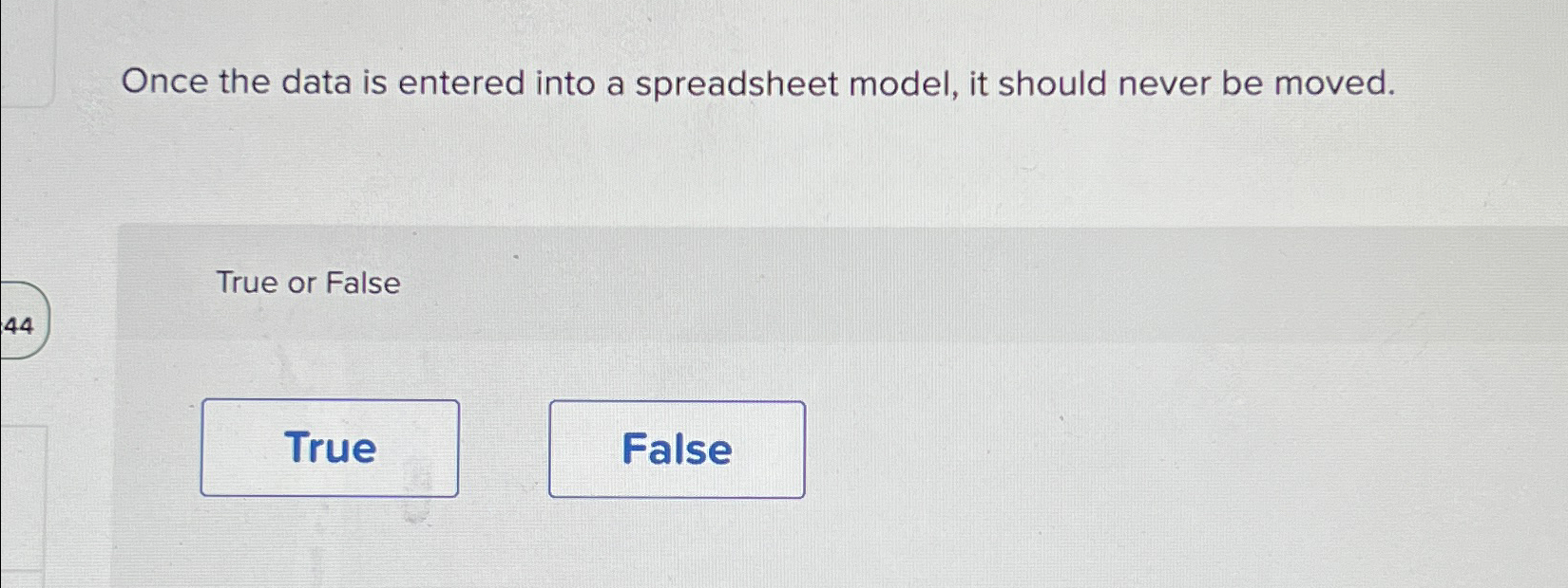 Once the data is entered into a spreadsheet model, it should