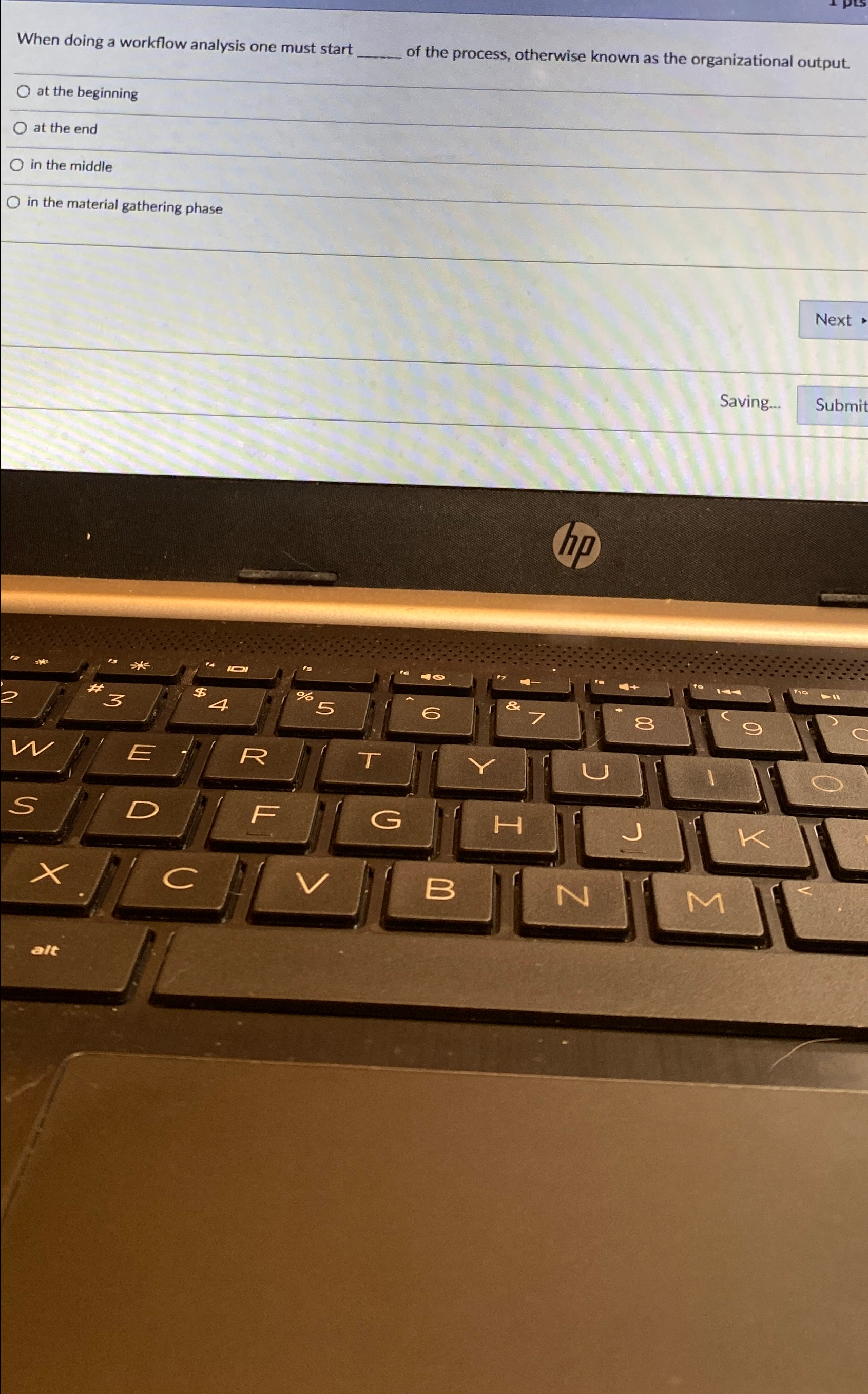  When doing a workflow analysis one must start of the process,