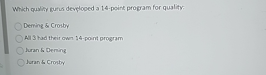  Which quality gurus developed a 14-point program for quality: Deming &