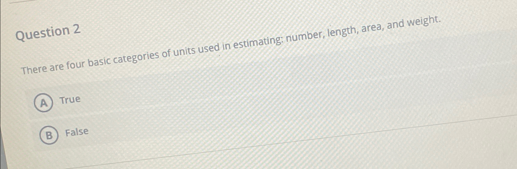  Question 2 There are four basic categories of units used in