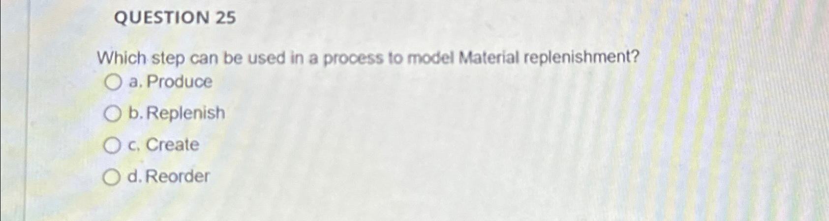  QUESTION 25 Which step can be used in a process to