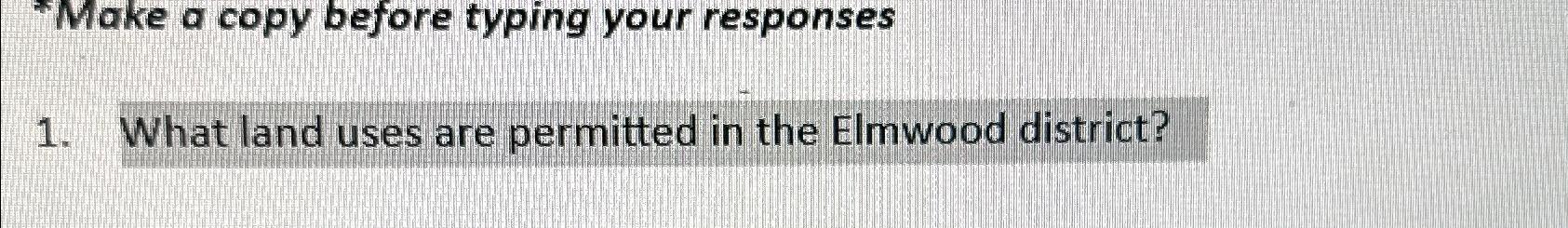  *Make a copy before typing your responses What land uses are