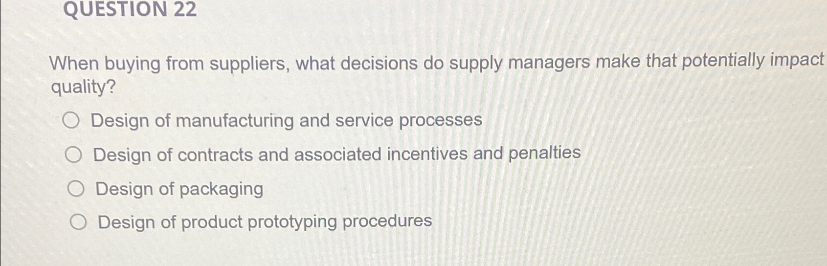  QUESTION 22 When buying from suppliers, what decisions do supply managers