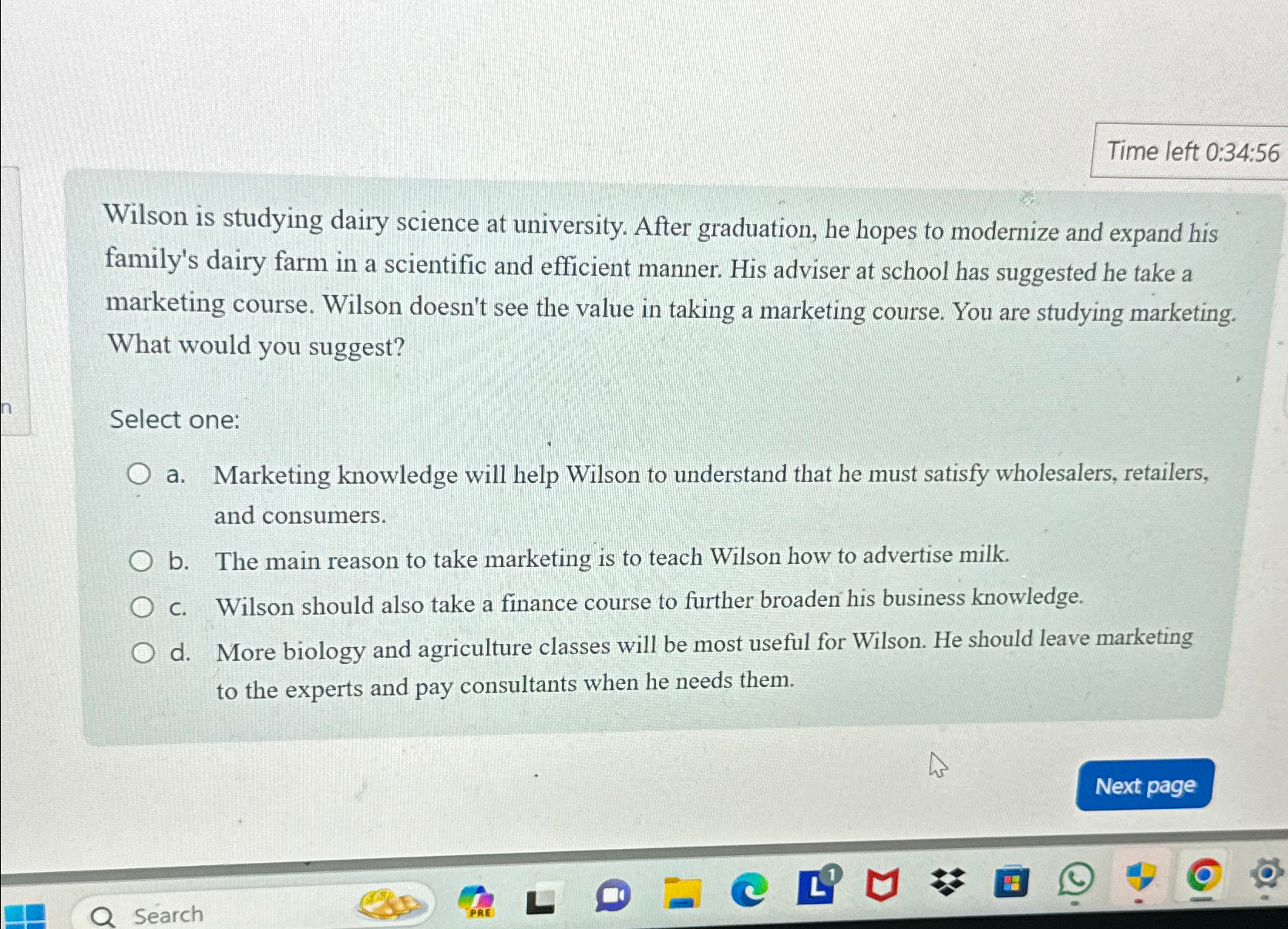  Time left 0:34:56 Wilson is studying dairy science at university. After
