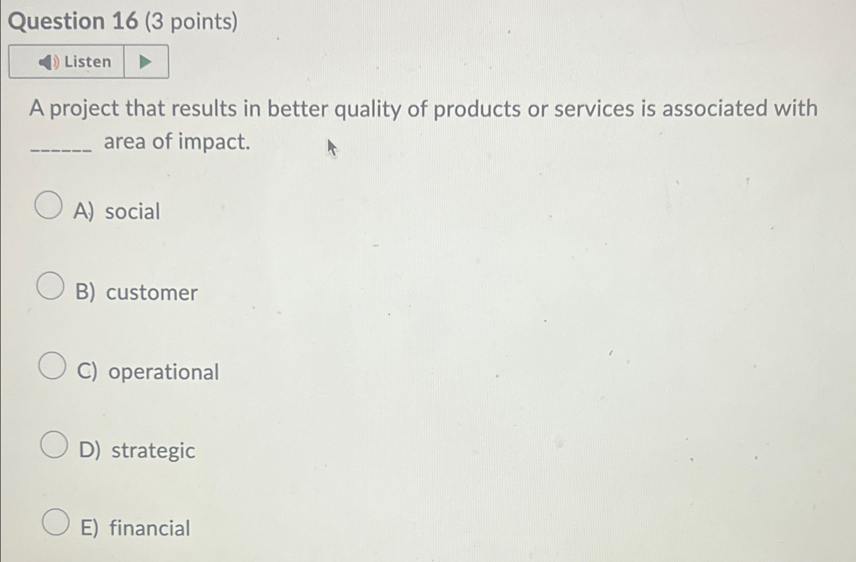  Question 16(3 points) A project that results in better quality of