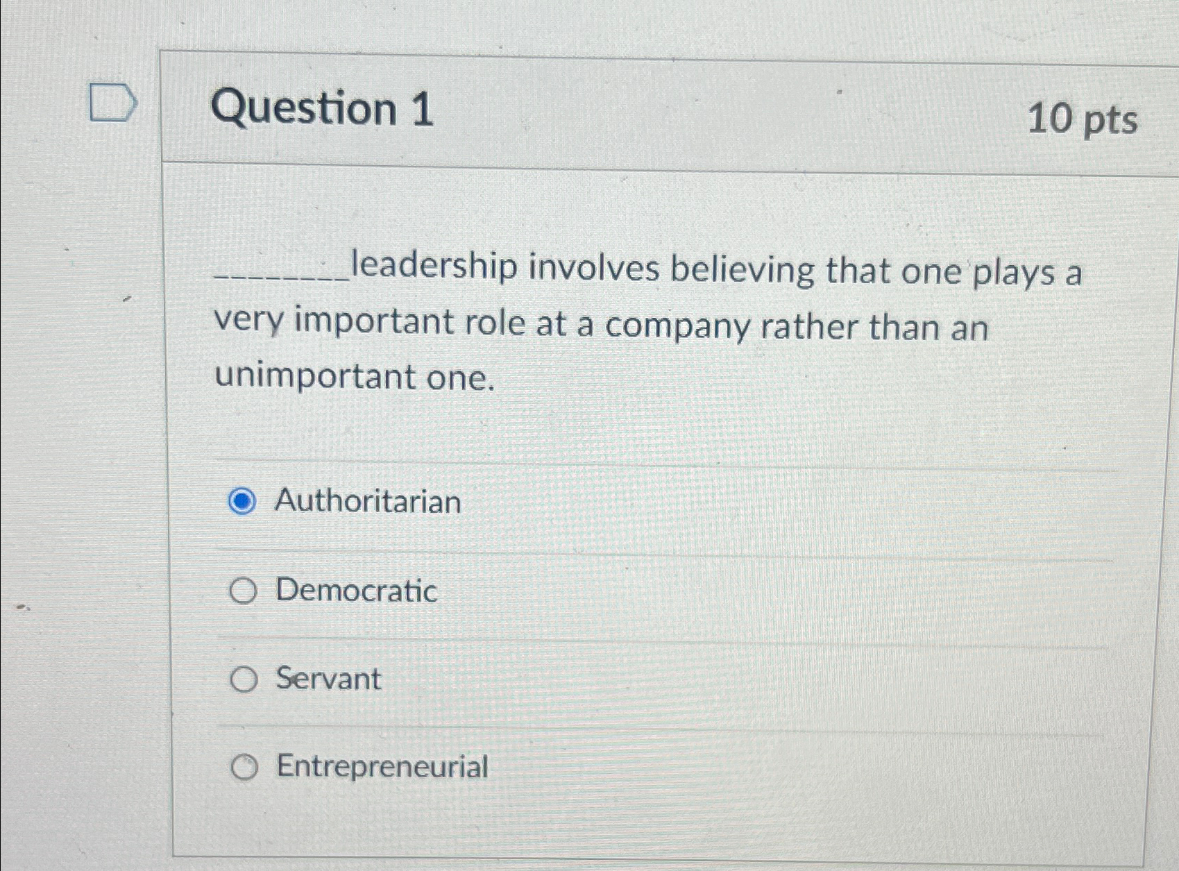  Question 1 10pts leadership involves believing that one plays a very