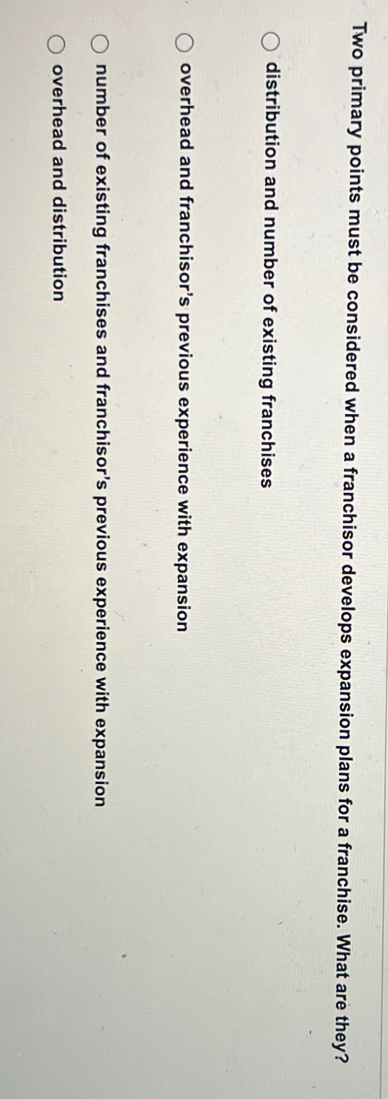  Two primary points must be considered when a franchisor develops expansion