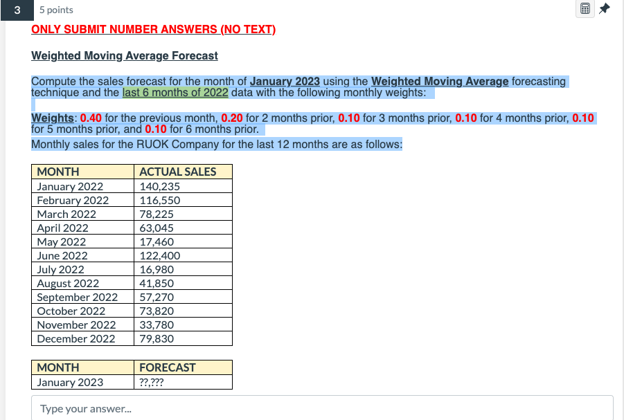 5 points ONLY SUBMIT NUMBER ANSWERS (NO TEXT) Weighted Moving Average