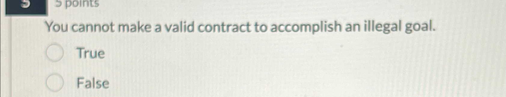  You cannot make a valid contract to accomplish an illegal goal.