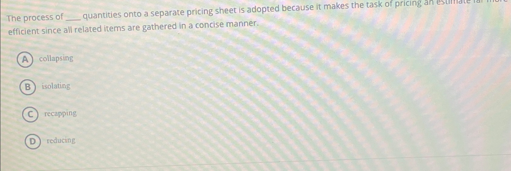  The process of quantities onto a separate pricing sheet is adopted