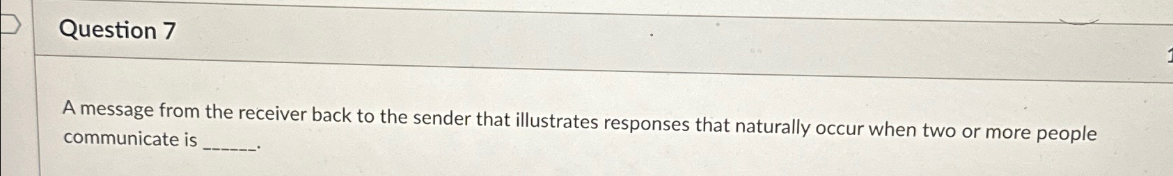  Question 7 A message from the receiver back to the sender