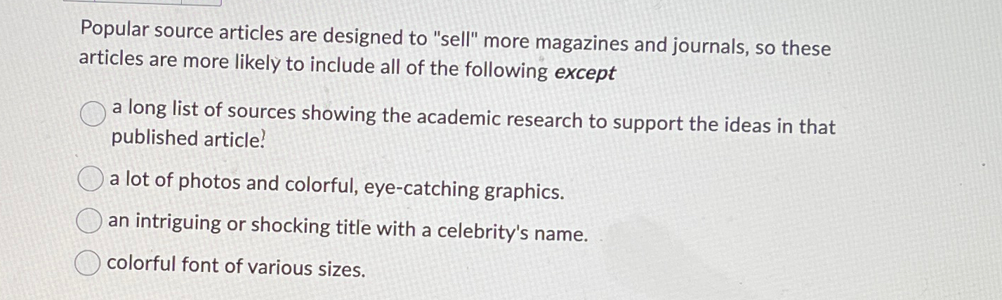  Popular source articles are designed to "sell" more magazines and journals,