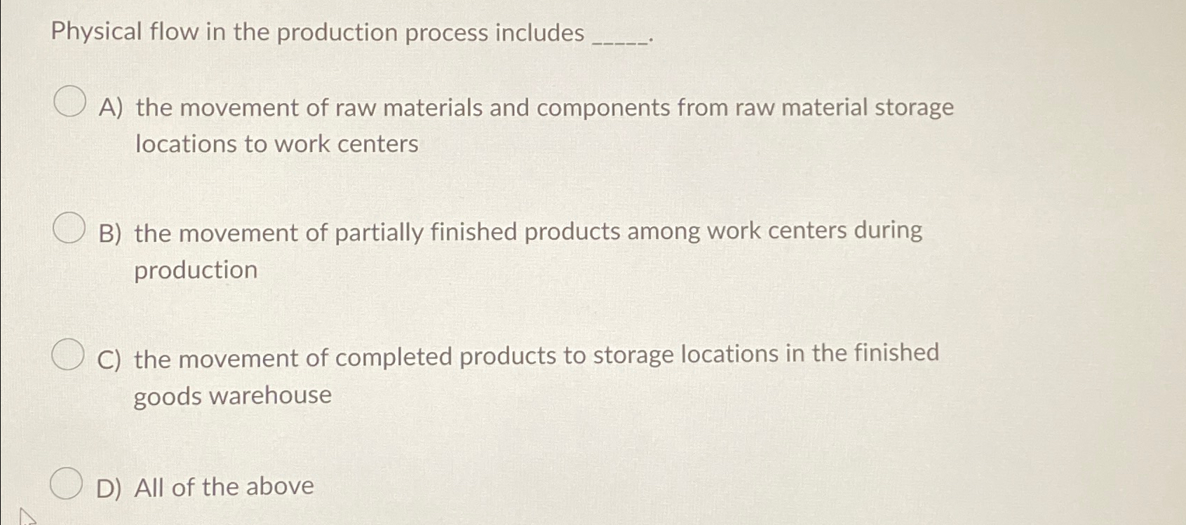  Physical flow in the production process includes A) the movement of