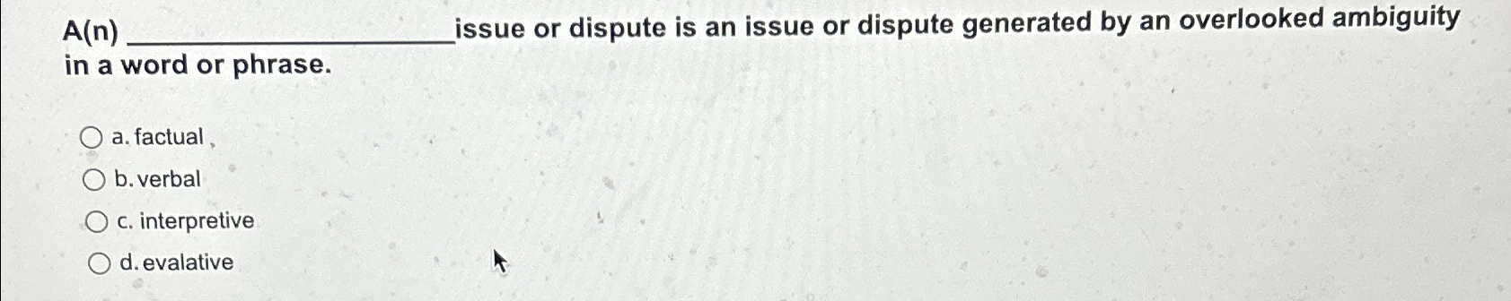  A(n) issue or dispute is an issue or dispute generated by