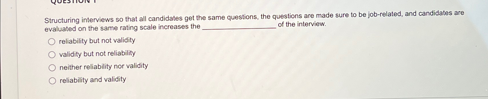  Structuring interviews so that all candidates get the same questions, the