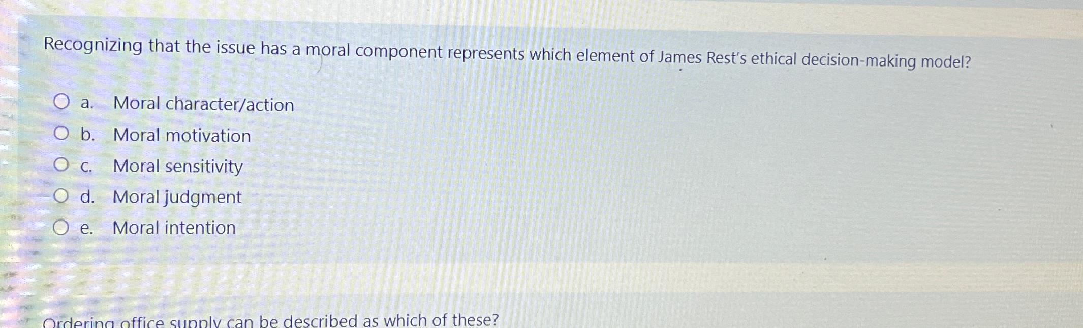  Recognizing that the issue has a moral component represents which element