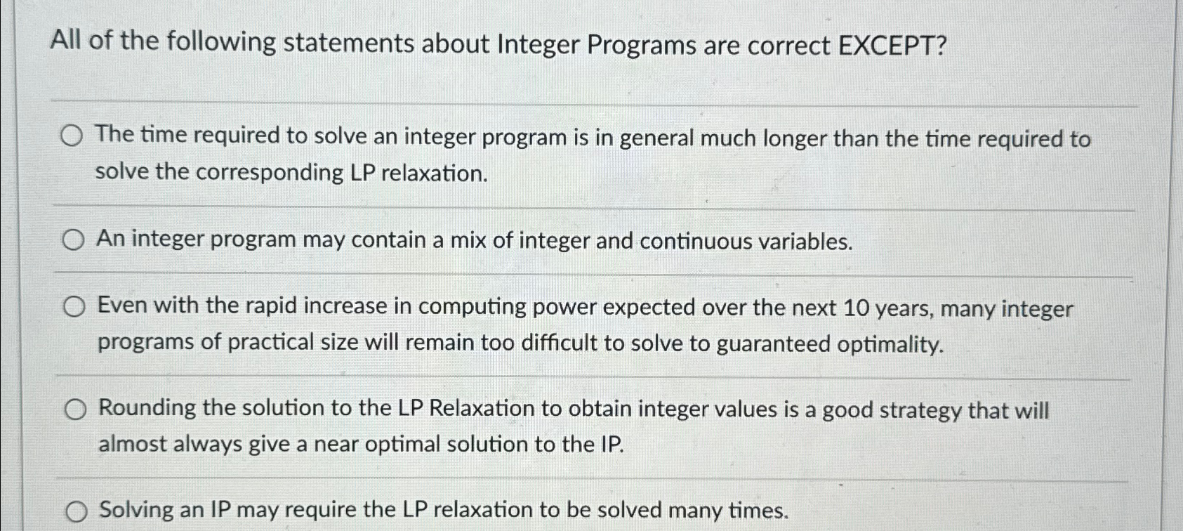  All of the following statements about Integer Programs are correct EXCEPT?