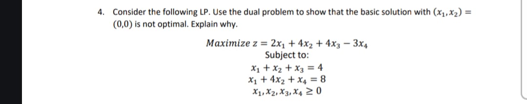  Consider the following LP. Use the dual problem to show that