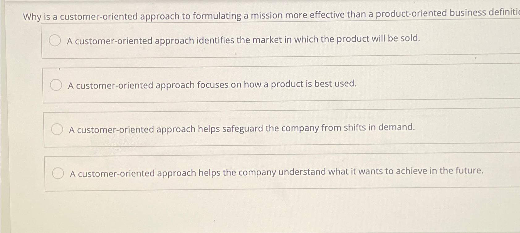 Why is a customer-oriented approach to formulating a mission more effective