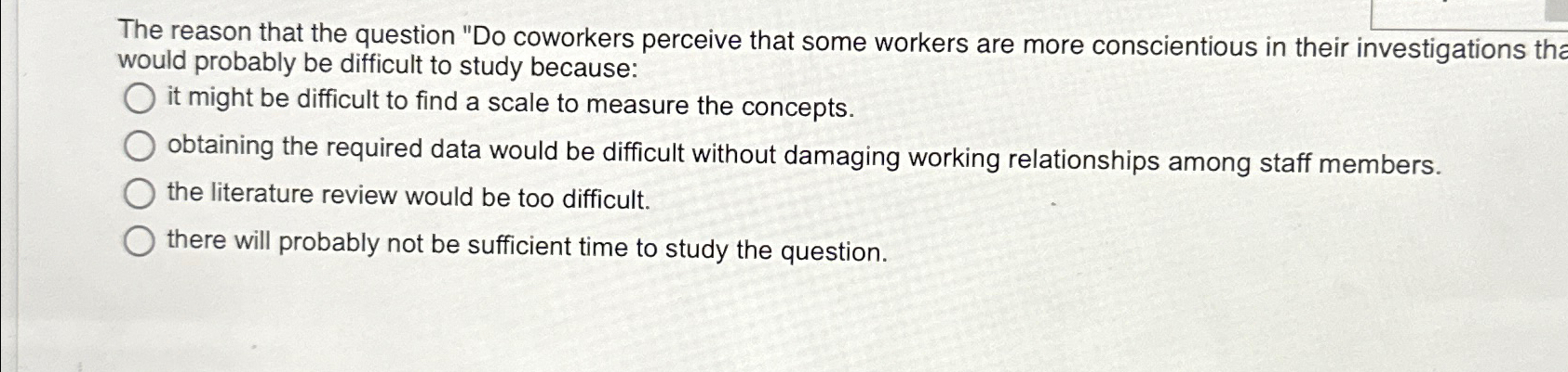  The reason that the question "Do coworkers perceive that some workers