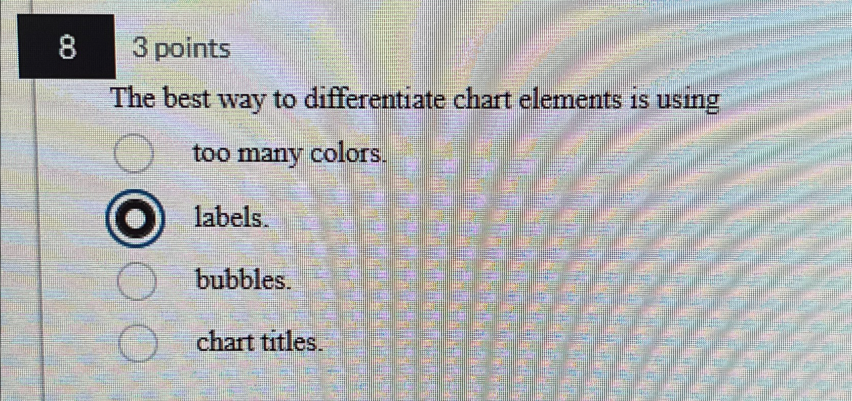 8 3 points The best way to differentiate chart elements is