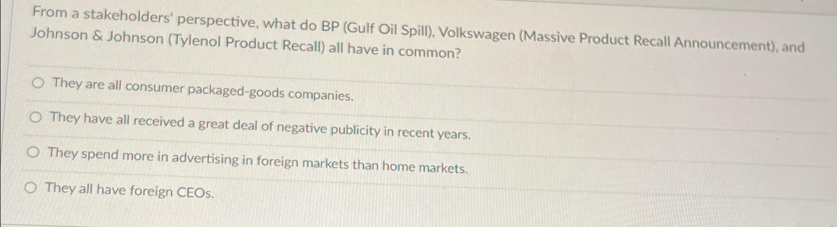  From a stakeholders' perspective, what do BP (Gulf Oil Spill), Volkswagen