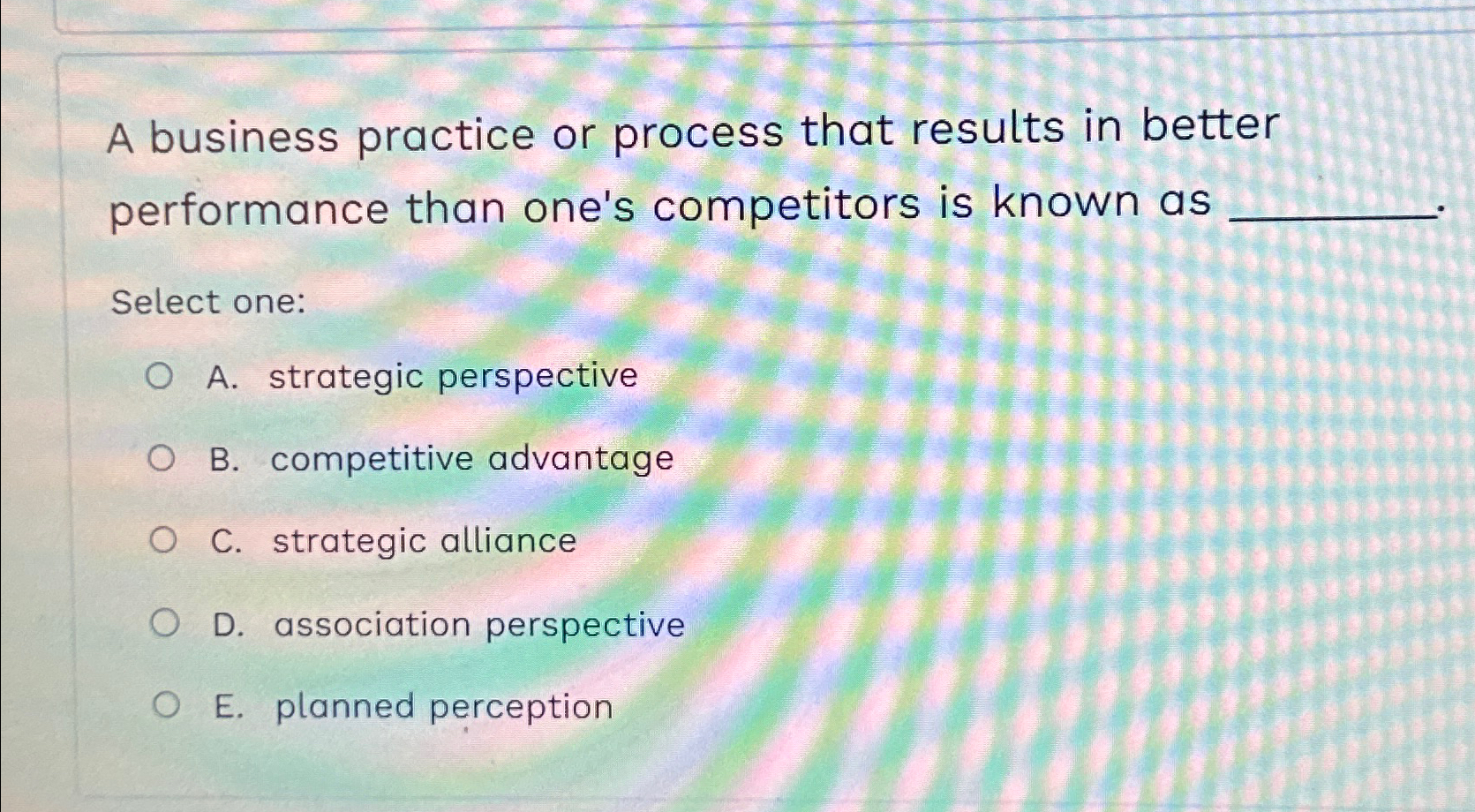  A business practice or process that results in better performance than