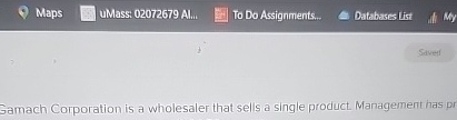  Maps uMass: 02072679 Al... To Do Assignments.. Databases list Gamach Corporation