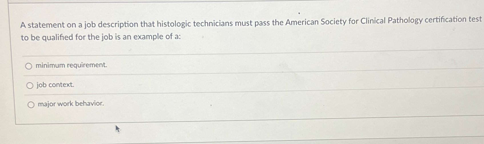  A statement on a job description that histologic technicians must pass