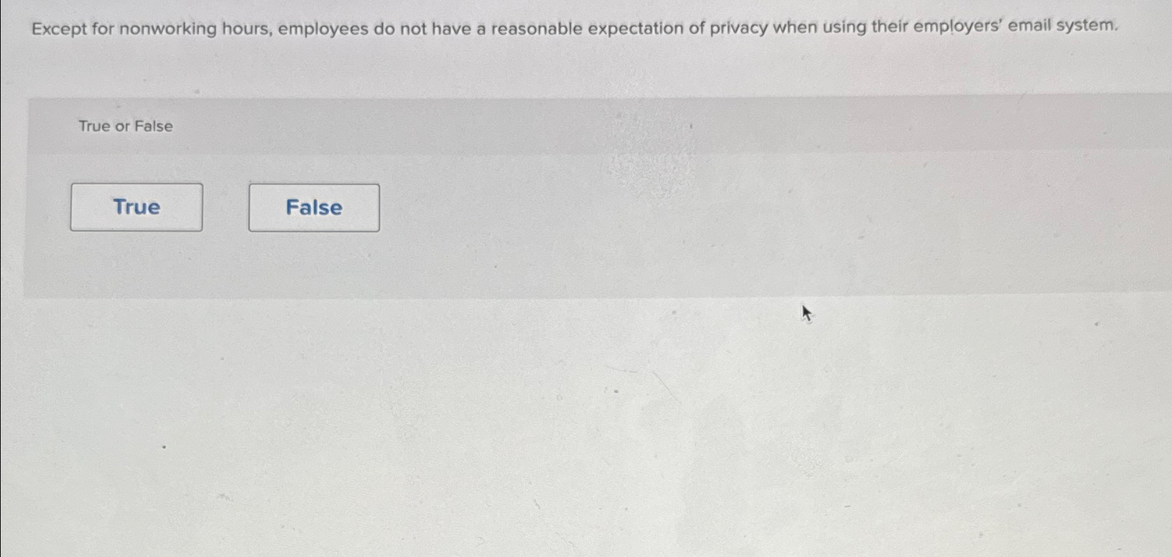  Except for nonworking hours, employees do not have a reasonable expectation