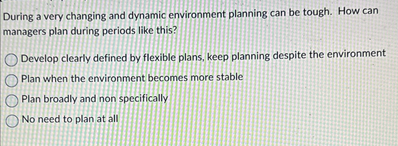  During a very changing and dynamic environment planning can be tough.