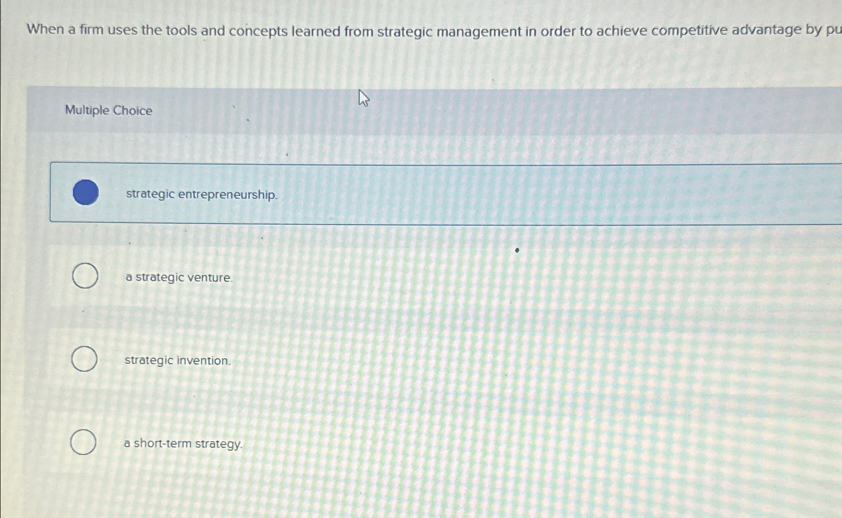  When a firm uses the tools and concepts learned from strategic