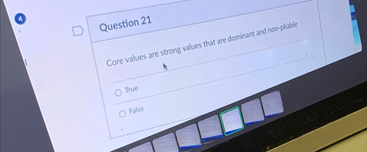  (4) Question 21 Core values are strong values that are dominant