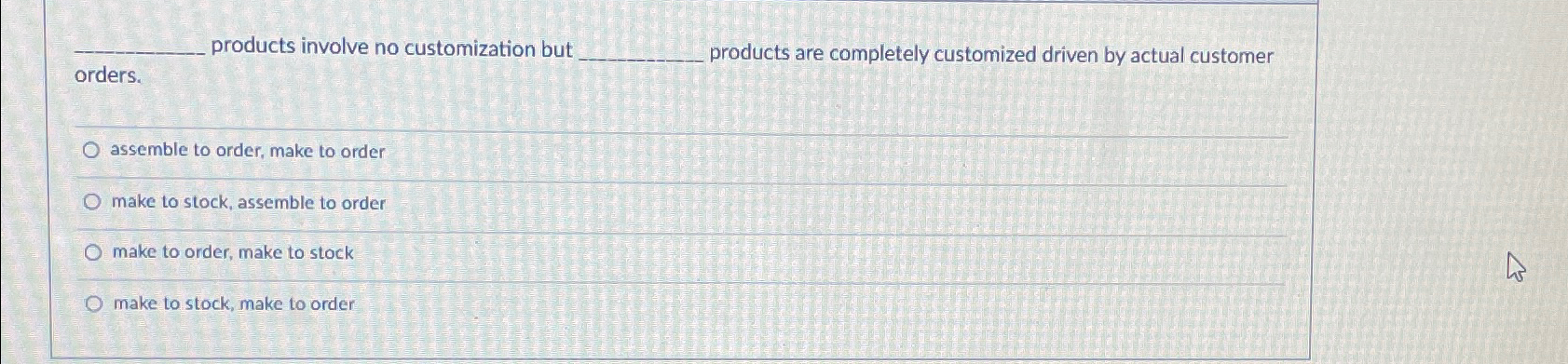  products involve no customization but products are completely customized driven by
