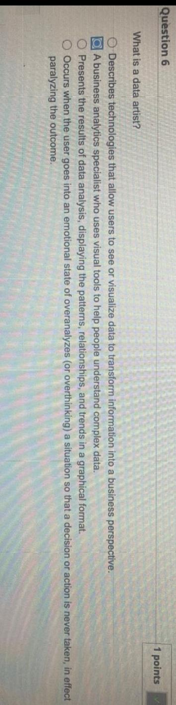  Question 6 1 points What is a data artist? Describes technologies