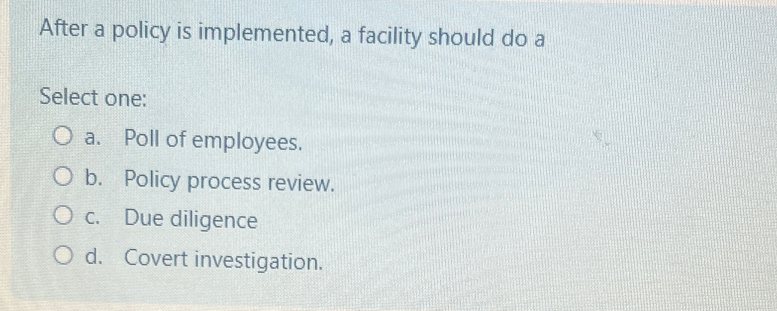  After a policy is implemented, a facility should do a Select