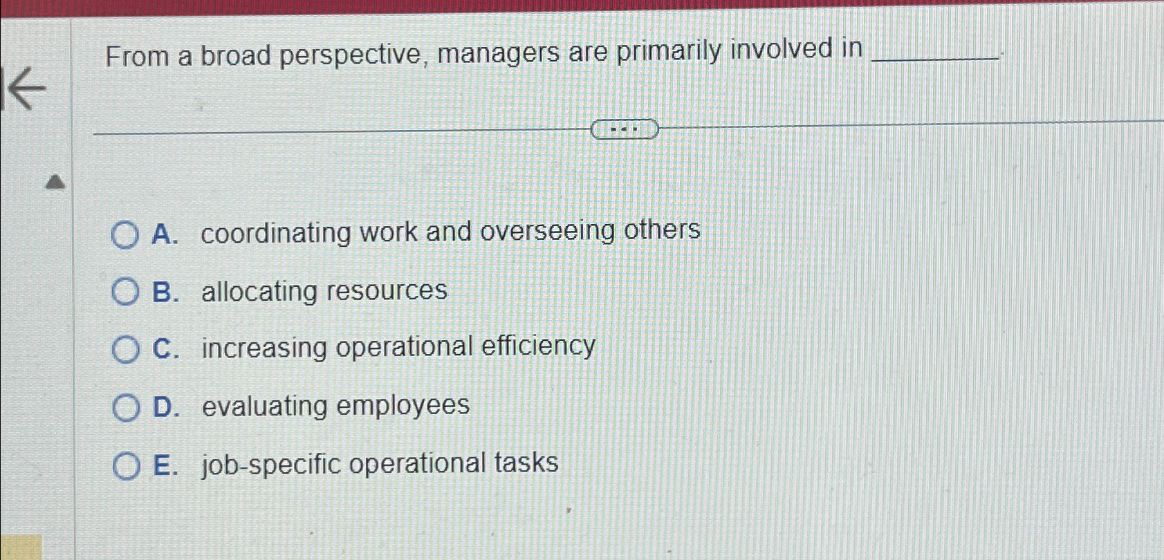  From a broad perspective, managers are primarily involved in A. coordinating
