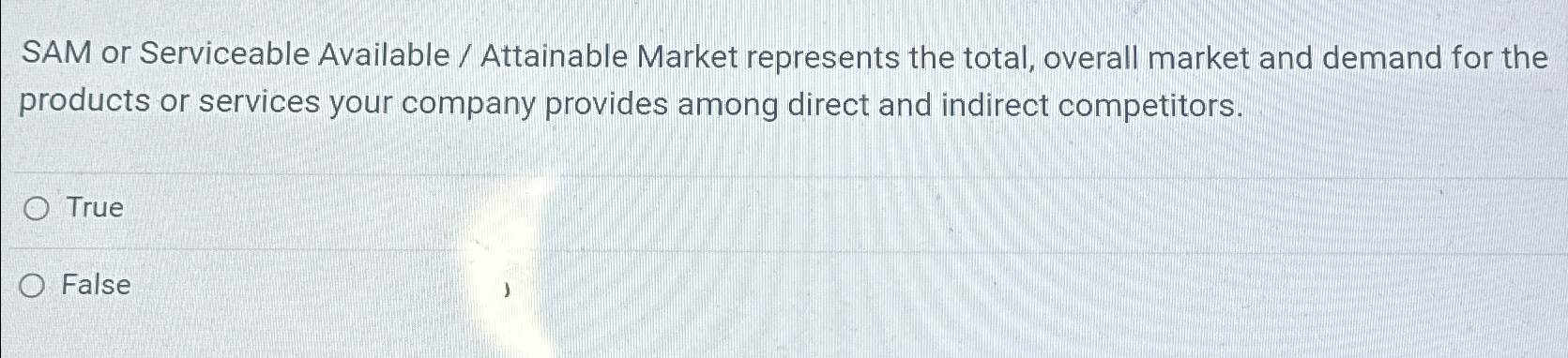  SAM or Serviceable Available / Attainable Market represents the total, overall
