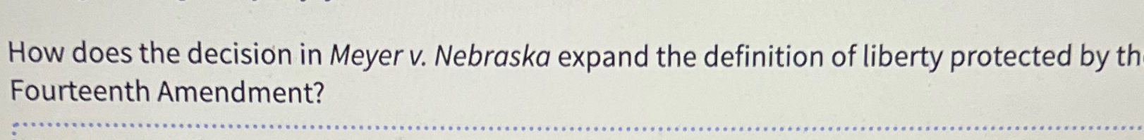  How does the decision in Meyer v. Nebraska expand the definition
