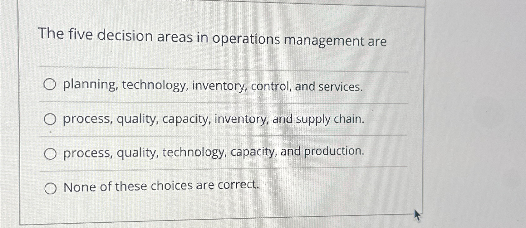  The five decision areas in operations management are planning, technology, inventory,