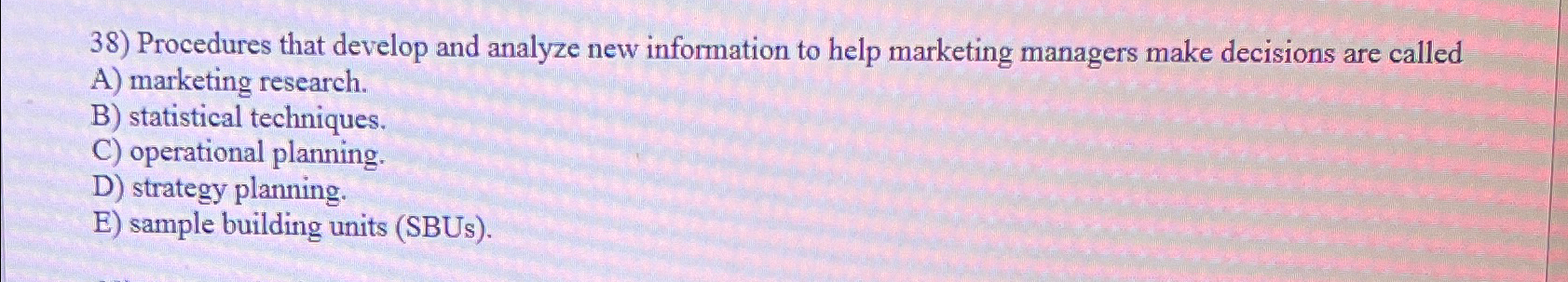  Procedures that develop and analyze new information to help marketing managers