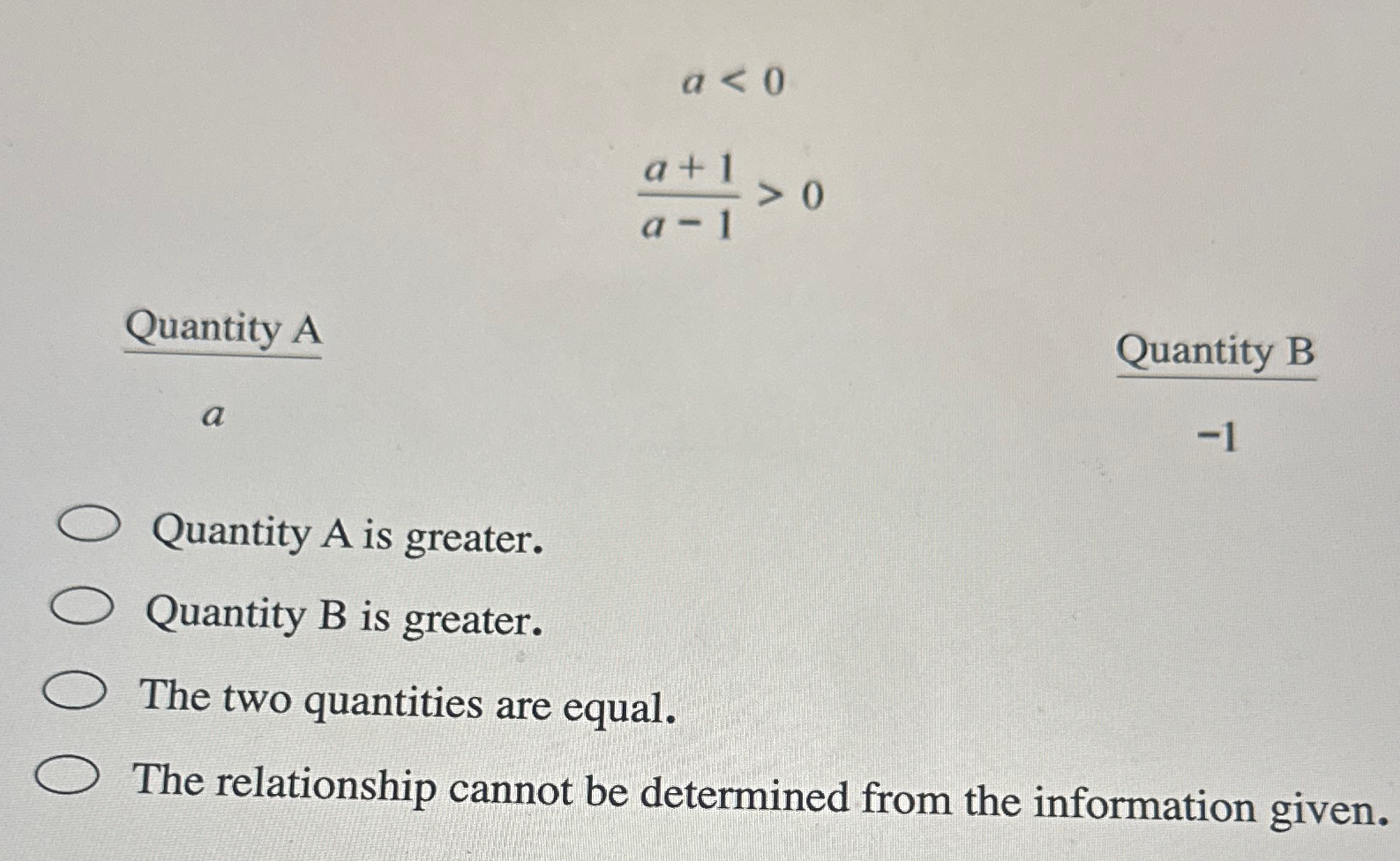  a0 a+1a-1>0 Quantity A Quantity B a -1 Quantity A is