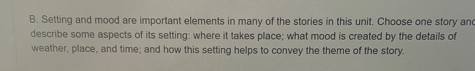  B. Setting and mood are important elements in many of the