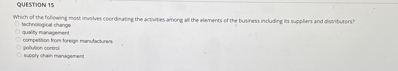  QUESTION 15 Which of the following most involves coordinating the activities