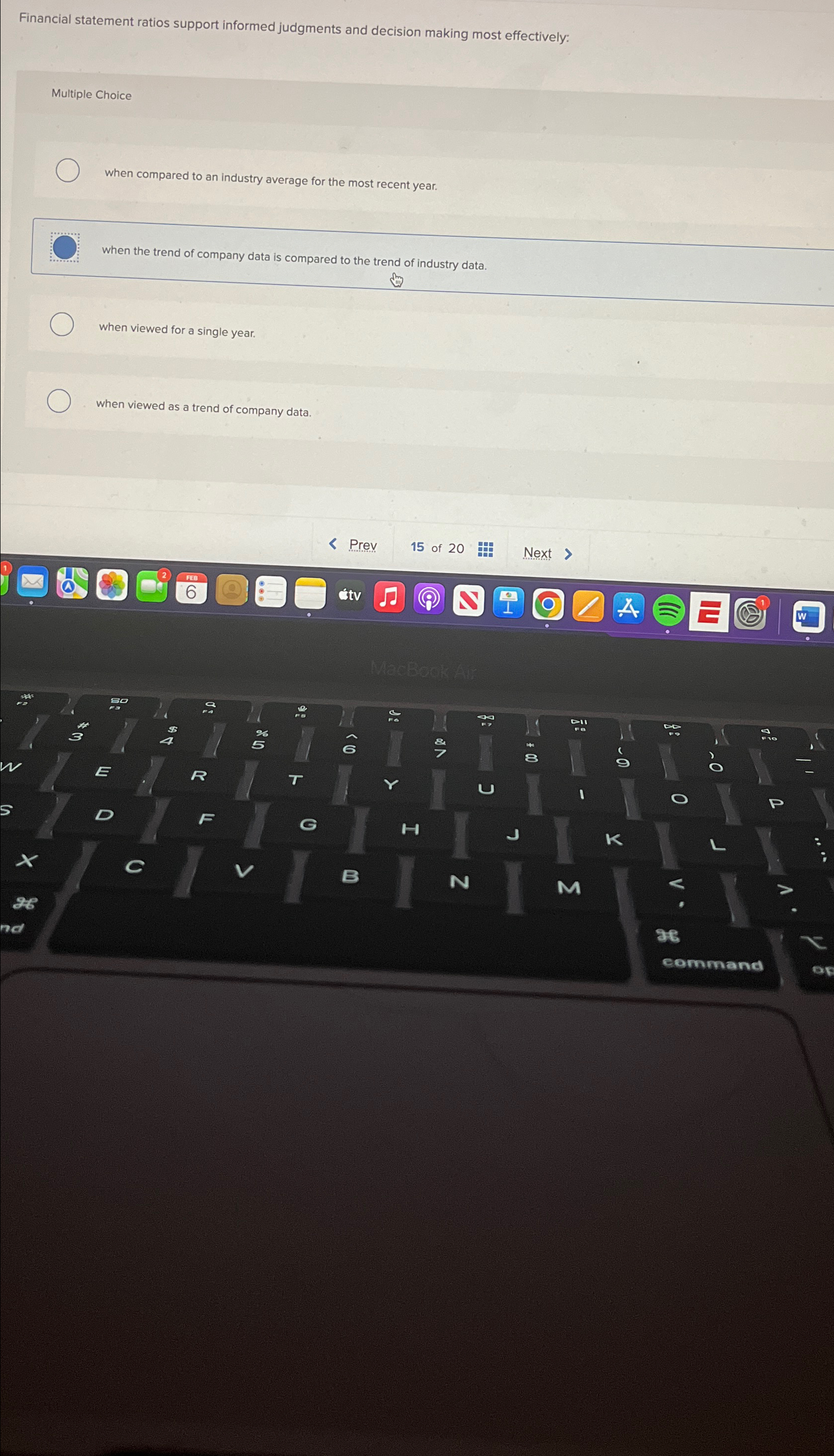 Financial statement ratios support informed judgments and decision making most effectively: