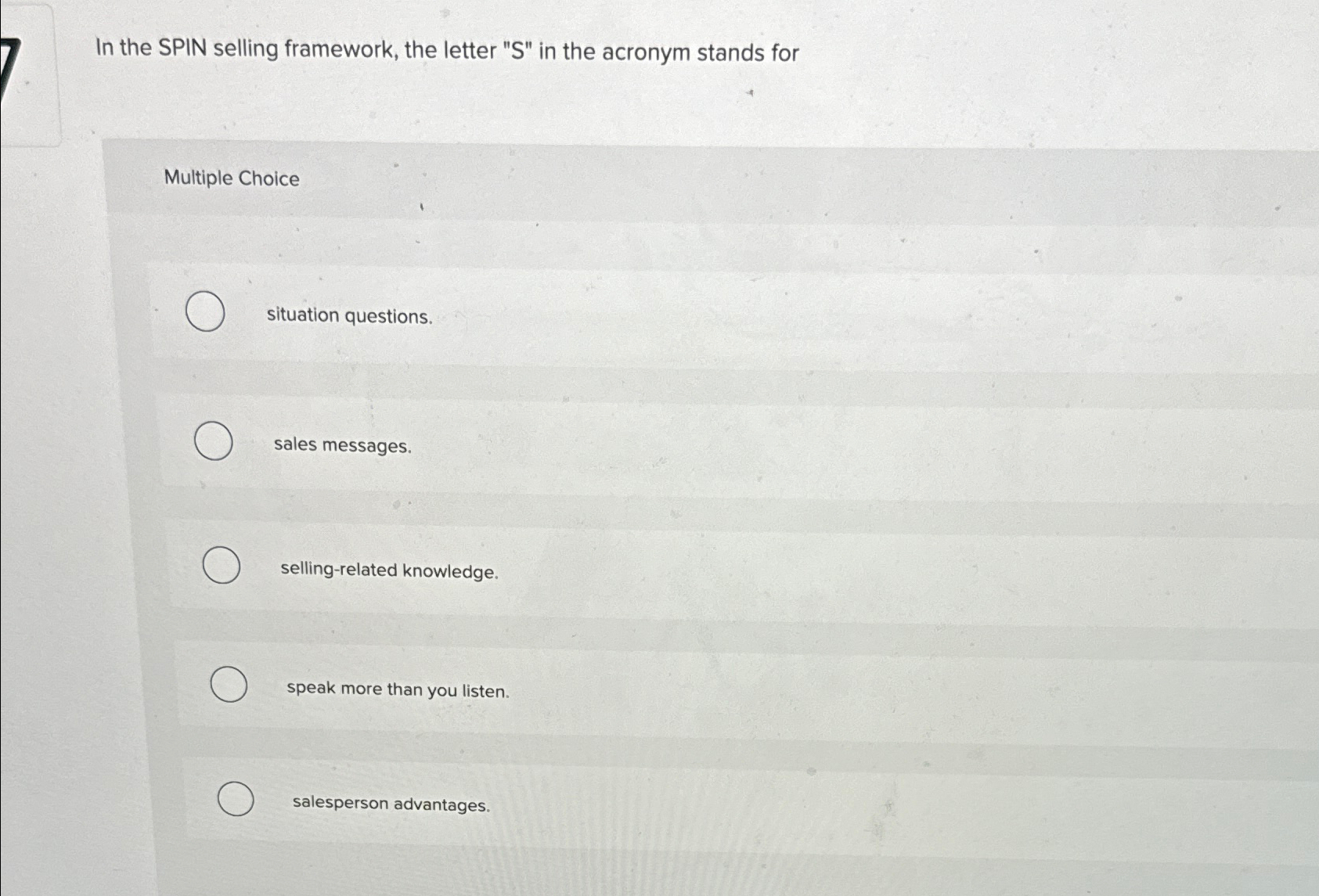  In the SPIN selling framework, the letter "S" in the acronym