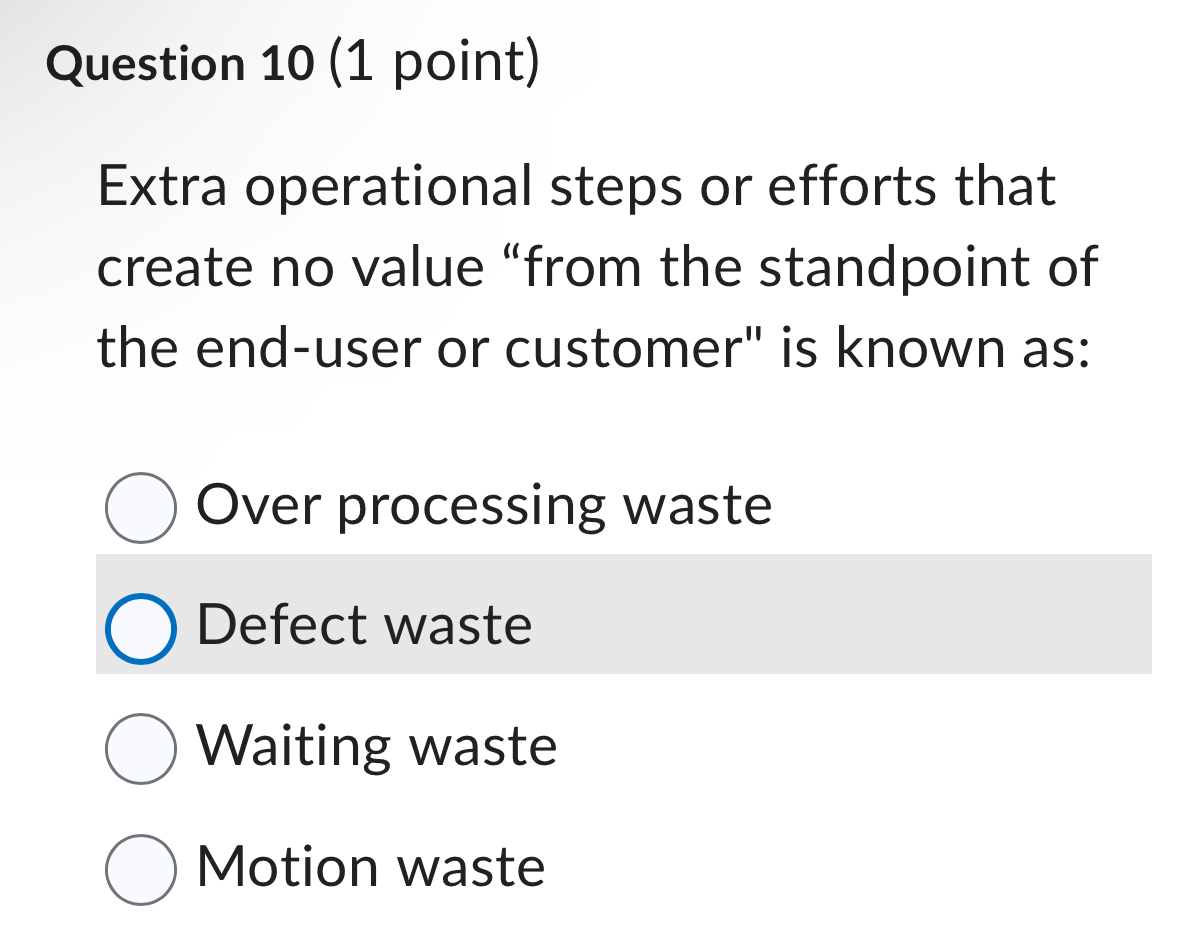  Question 10(1 point) Extra operational steps or efforts that create no